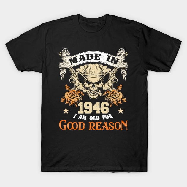 Skull Made In 1946 I Am Old For Good Reason T-Shirt by trainerunderline